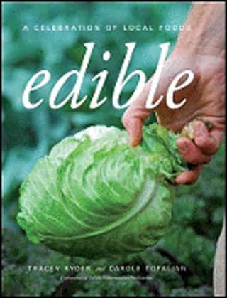 Item #9780470371084 Edible: a celebration of local food. Tracey Ryder, Carole Topalian