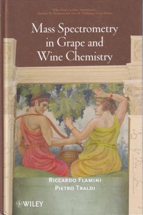 Item #9780470392478 Mass Spectrometry in Grape & Wine. Riccardo Flamini, Pietro Traldi