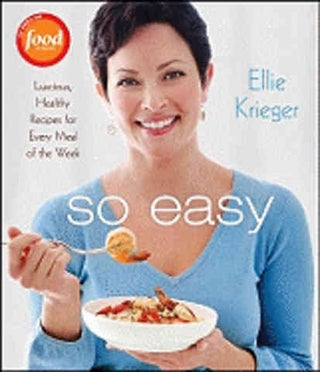 Item #9780470423547 So Easy: luscious, healthy recipes. Ellie Kreiger