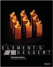 Item #9780470891988-1 The Elements of Dessert. Francisco J. Migoya, The Culinary Institute