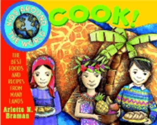 Item #9780471352518 Kids Around the World Cook. Arlette N. Braman
