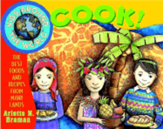 Item #9780471352518 Kids Around the World Cook. Arlette N. Braman.