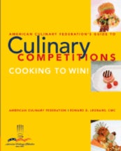 Item #9780471723387 The ACF Guide to Culinary Competitions. Edward G. Leonard, American Culinary Federation.