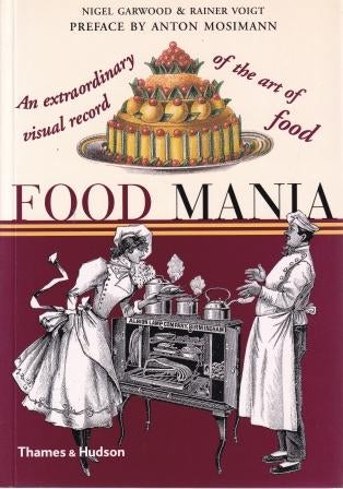Item #9780500282960-1 Food Mania. Nigel Garwood, Rainer Voigt.