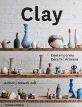 Item #9780500500729 Clay: Contemporary Ceramic Artisans. Amber Creswell Bell.