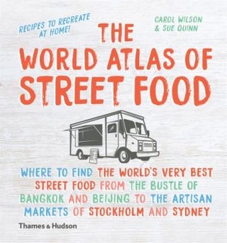 Item #9780500519493 The World Atlas of Street Food. Carol Wilson, Sue Quinn