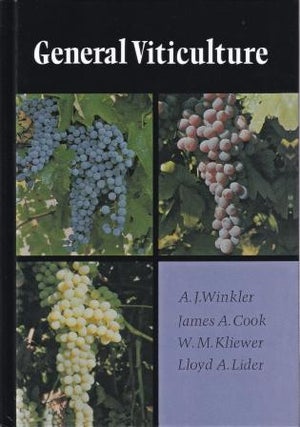 Item #9780520025912 General Viticulture. A. J. Winkler, James A. Cook, W. M. Kliewer