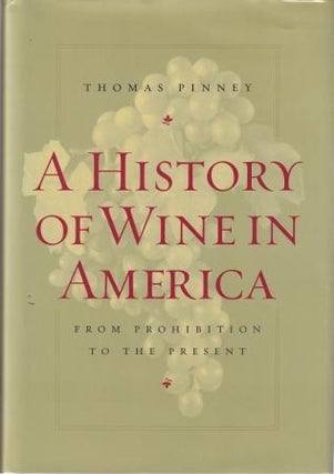 Item #9780520241763-1 A History of Wine in America. Thomas Pinney