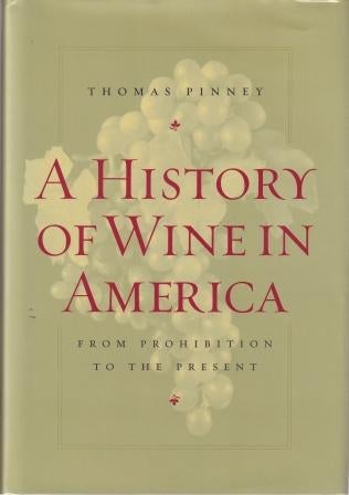 Item #9780520241763-1 A History of Wine in America. Thomas Pinney.