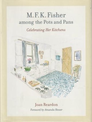 Item #9780520255555-1 M F K Fisher Among the Pots & Pans. Joan Reardon