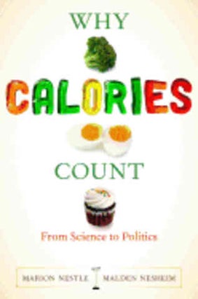 Item #9780520262881 Why Calories Count. Marion Nestle, Malden Nesheim