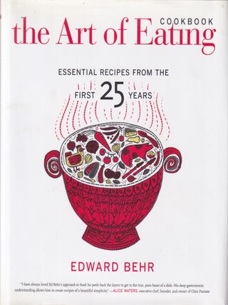 Item #9780520270299-1 The Art of Eating Cookbook. Ed Behr, James Macguire