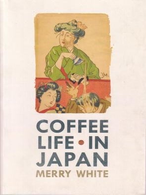 Item #9780520271159 Coffee Life in Japan. Merry White