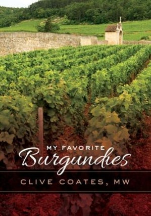 Item #9780520276628 My Favourite Burgundies. Clive Coates