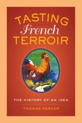 Item #9780520277519 Tasting French Terroir: the history. Thomas Parker