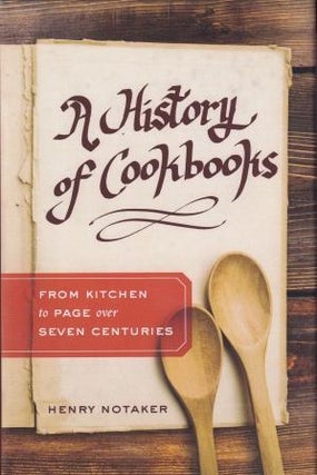 Item #9780520294004 A History of Cookbooks. Henry Notaker