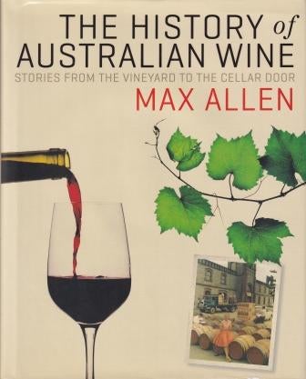 Item #9780522856149-1 The History of Australian Wine. Max Allen.