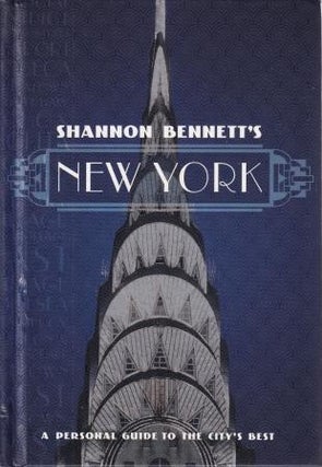 Item #9780522858051-1 Shannon Bennett's New York. Shannon Bennett, Scott Murray, Ors