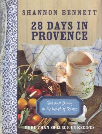 Item #9780522858075-1 28 Days in Provence. Shannon Bennett.
