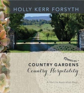Item #9780522864793-1 Country Gardens Country Hospitality. Holly Kerr Forsyth
