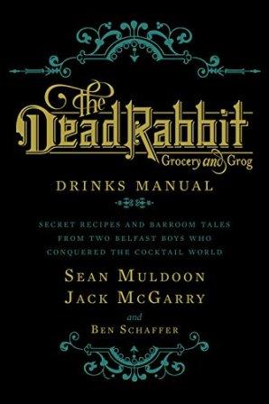 Item #9780544373204 The Dead Rabbit Drinks Manual. Jack McGarry, Sean Muldoon, Ben Schaffer.