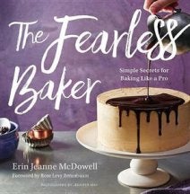 Item #9780544791435 The Fearless Baker: simple secrets. Erin McDowell