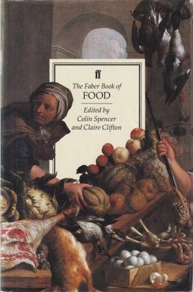 Item #9780571164677-1 The Faber Book of Food. Colin Spencer, Claire Clifton