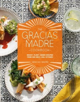Item #9780593084229 The Gracias Madre Cookbook. Gracias Madre, Rachel Holtzman