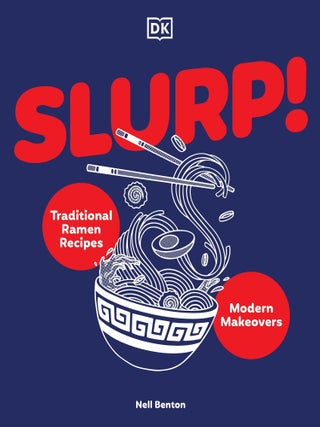 Item #9780593965061 Slurp: traditional ramen recipes. Nell Benton