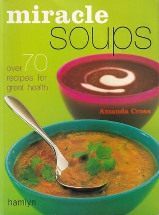 Item #9780600609537-1 Miracle Soups. Amanda Cross
