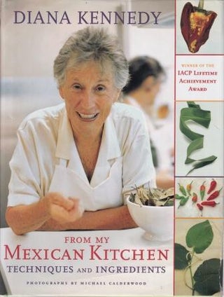 Item #9780609607008-1 From My Mexican Kitchen. Diana Kennedy