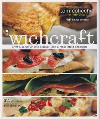 Item #9780609610510 'wichcraft: craft a sandwich. Tom Colicchio, Sisha Ortúzar