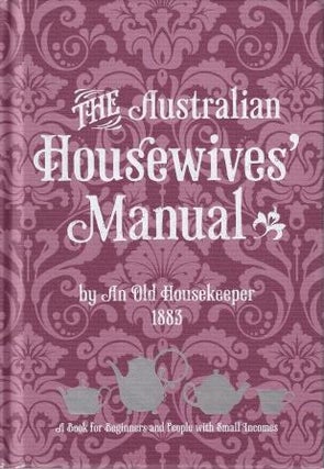 Item #9780642277558-1 The Australian Housewives Manual. 'An Old Housekeeper'