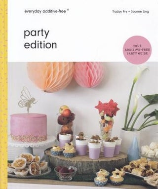 Item #9780645056921-1 Everyday Additive Free Party Edition. Tracey Fry, Joanne Ling