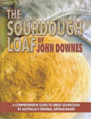 Item #9780645349603 The Sourdough Loaf. John Downes