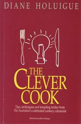 Item #9780646171593-1 The Clever Cook. Diane Holuigue