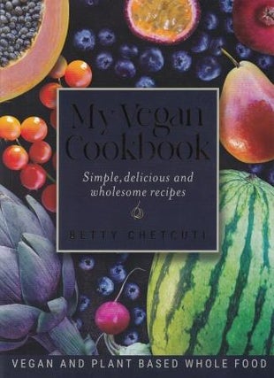 Item #9780646844985 My Vegan Cookbook. Betty Chetcuti