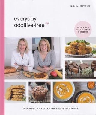 Item #9780648664512-1 Everyday Additive Free. Tracey Fry, Joanne Ling