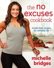 Item #9780670076376 The No Excuses Cookbook. Michelle Bridges