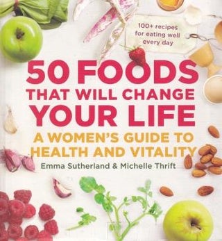 Item #9780670077243 50 Foods that will Change Your Life. Emma Sutherland, Michelle Thrift