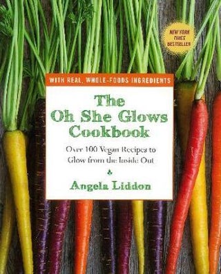 Item #9780670078387 The Oh She Glows Cookbook. Angela Liddon