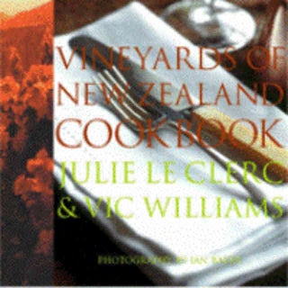 Item #9780670911103-1 Vineyards of New Zealand Cookbook. Julie Le Clerc, Vic Williams
