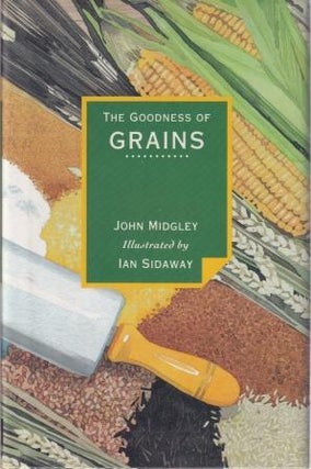 Item #9780679433590-1 The Goodness of Grains. John Midgley