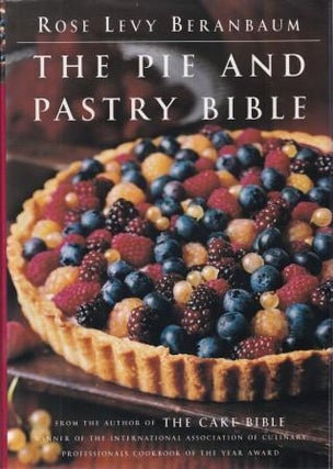Item #9780684813486-3 The Pie & Pastry Bible. Rose Levy Beranbaum
