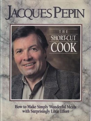 Item #9780688094485-1 The Short-Cut Cook. Jacques Pepin