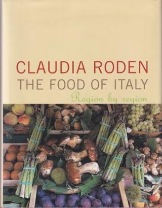 Item #9780701173616-1 The Food of Italy: region by region. Claudia Roden