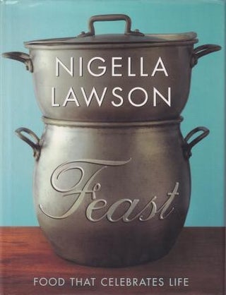 Item #9780701175214-1 Feast: food that celebrates life. Nigella Lawson