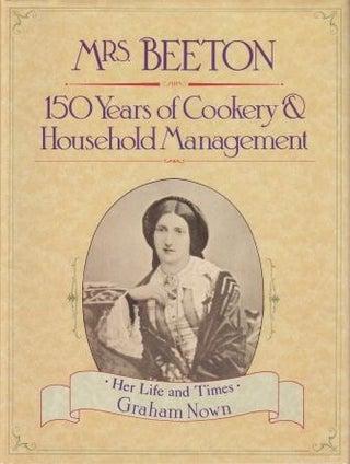 Item #9780706364590-1 Mrs Beeton: 150 Years of Cookery. Graham Nown