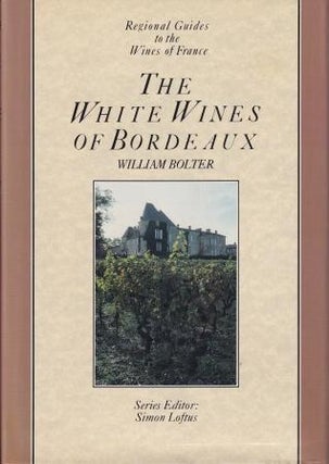 Item #9780706431049-1 The White Wines of Bordeaux. William Bolter
