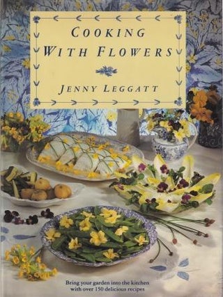 Item #9780712614870-1 Cooking with Flowers. Jenny Leggatt